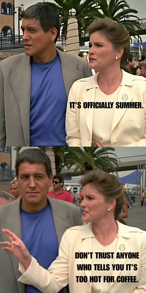 Two panel meme. Top image of Janeway and Chakotay looking to left of frame. They're in civilian clothes from the episode Future's End. Top text: It's officially summer. Bottom image of Janeway and Chakotay. Chakotay is facing forward, and Janeway is pointing to the left of the frame. Bottom text: Don't trust anyone who tells you it's too hot for coffee.