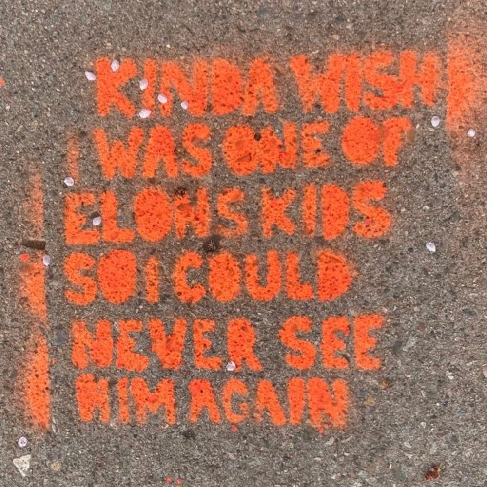Kinda wish I was one of Elon’s kids so I could never see him again 