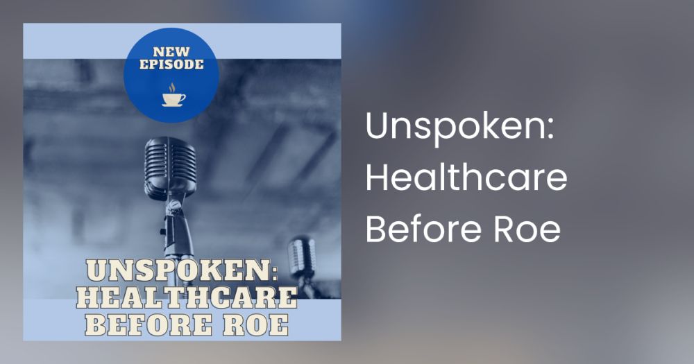 Unspoken: Healthcare Before Roe