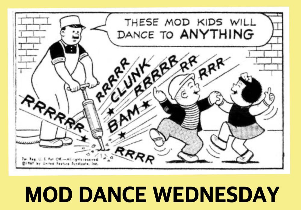 THESE MOD KIDS WILL DANCE TO ANYTHING

RRRRRR CLUNK BAM RRRR

A WORKER IS USING A JACKHAMMER
TO BREAK UP THE SIDEWALK 
NANCY AND SLUGGO ARE DANCING TO THE SOUNDS OF THE JACKHAMMER 