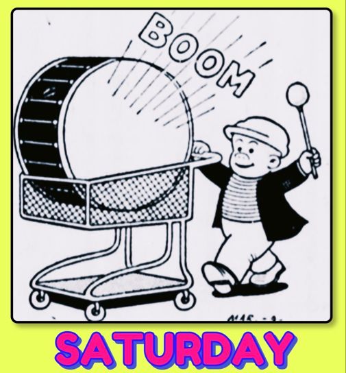 CELEBRATING SLUGGO SATURDAY

BOOM

SLUGGO IS MARCHING AND BEATING ON A LARGE DRUM THAT HE HAS PUT IN A SHOPPING CART