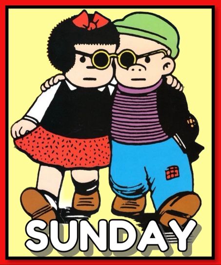 SUNDAY WITH NANCY & SLUGGO
NANCY AND SLUGGO ARE CLOSE FRIENDS, WHEN THEY FOUND A PAIR OF SUNGLASSES, THEY SHARED THEM BY WEARING THEM AT SAME TIME.