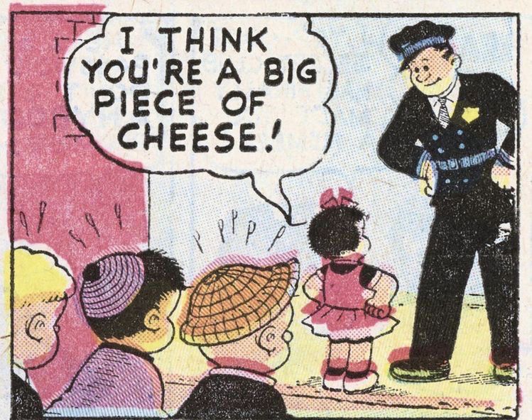 I THINK
YOU'RE A BIG 
PIECE OF 
CHEESE!