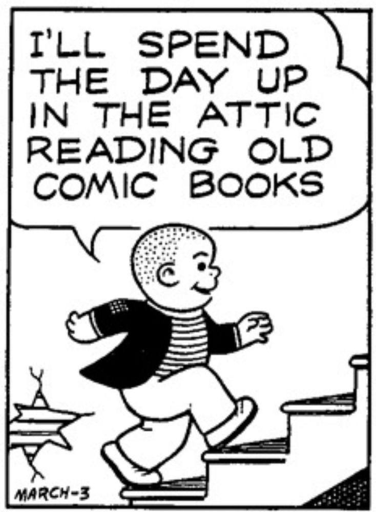 I’LL SPEND THE DAY UP IN THE ATTIC READING OLD COMIC BOOKS 
