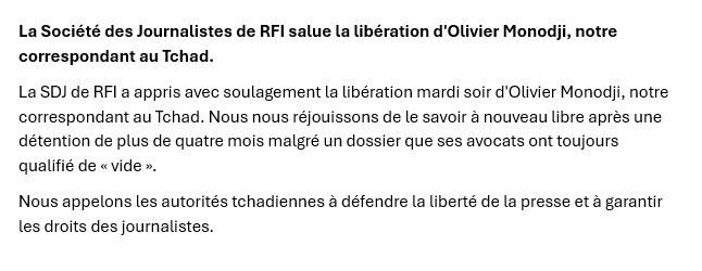 La Société des Journalistes de RFI salue la libération d'Olivier Monodji, notre correspondant au Tchad. 

La SDJ de RFI a appris avec soulagement la libération mardi soir d'Olivier Monodji, notre correspondant au Tchad. Nous nous réjouissons de le savoir à nouveau libre après une détention de plus de quatre mois malgré un dossier que ses avocats ont toujours qualifié de « vide ».

Nous appelons les autorités tchadiennes à défendre la liberté de la presse et à garantir les droits des journalistes.