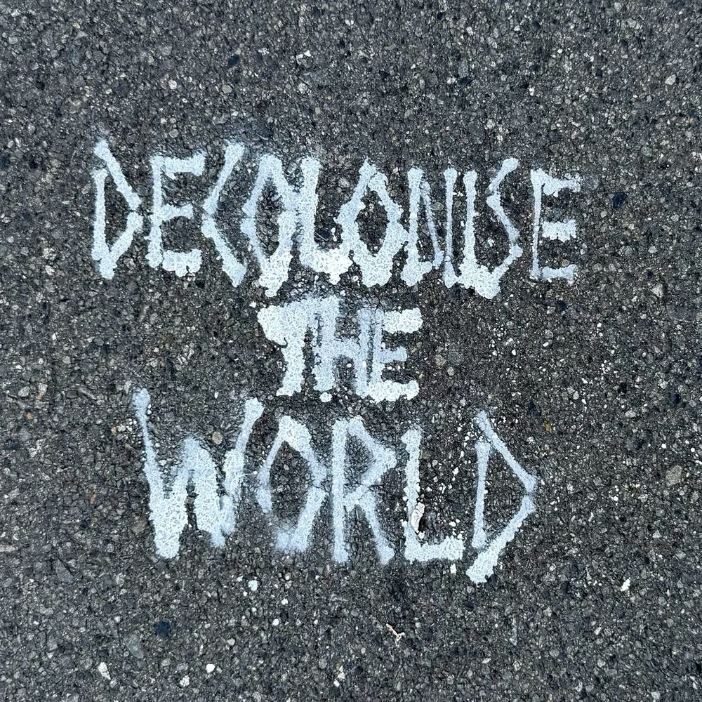 “Decolonise the world”