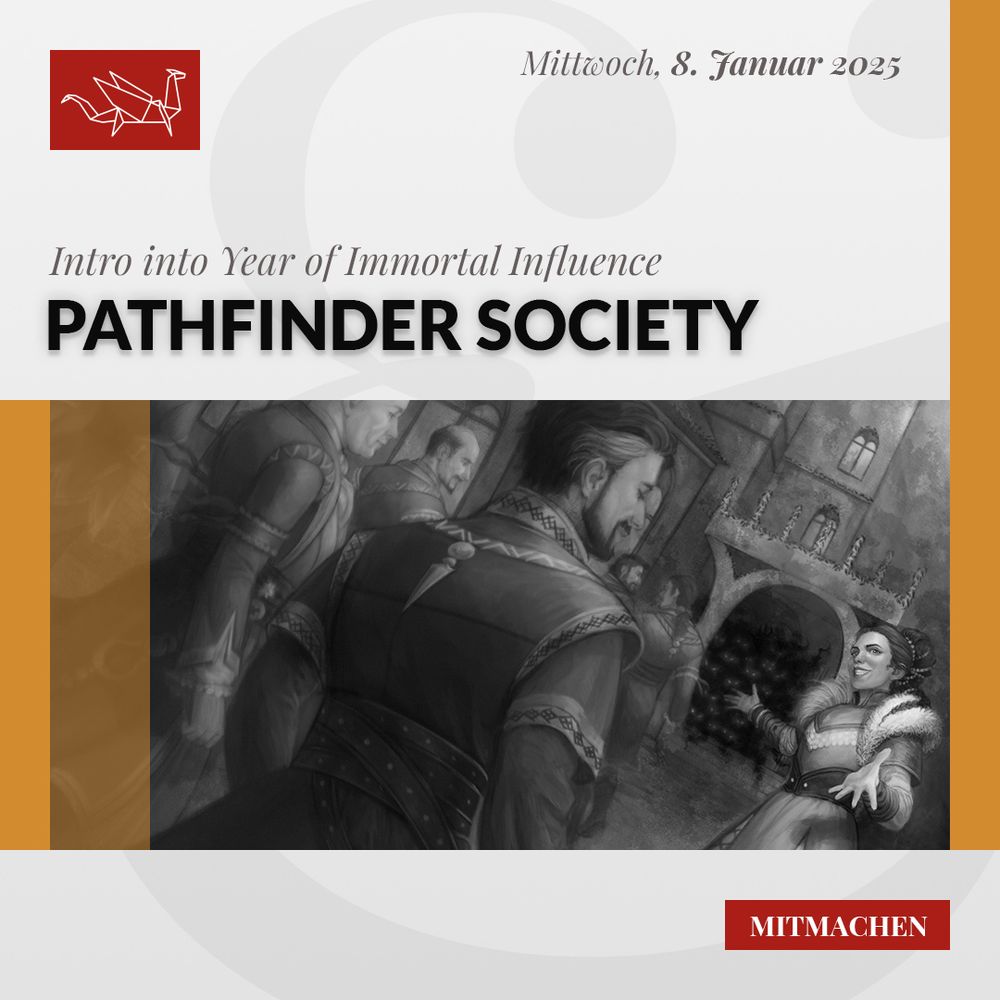 Eine Schwarz-Weiss-Zeichnung einer Frau, die mehreren Männern den Weg zu einem offenen Tor im Hintergrund weist, aus dessen Schatten mehrere glühende Augen glotzen. Oben links befindet sich das Vereinslogo von «Katakomben & Lindwürmer», darunter die Überschrift: «Pathfinder Society: Intro into Year of Immortal Influence». Oben rechts das Datum: Mittwoch, 8. Januar 2025. Unten rechts ist ein roter Button, auf dem in weissem Text «Mitmachen» steht.