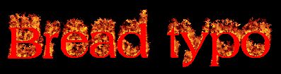 A gif of flaming text that says "Bread typo".