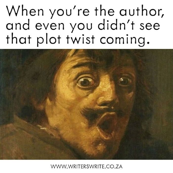 A painting of a man with a shocked expression with the caption "When you're the author, and even you didn't see that plot twist coming."