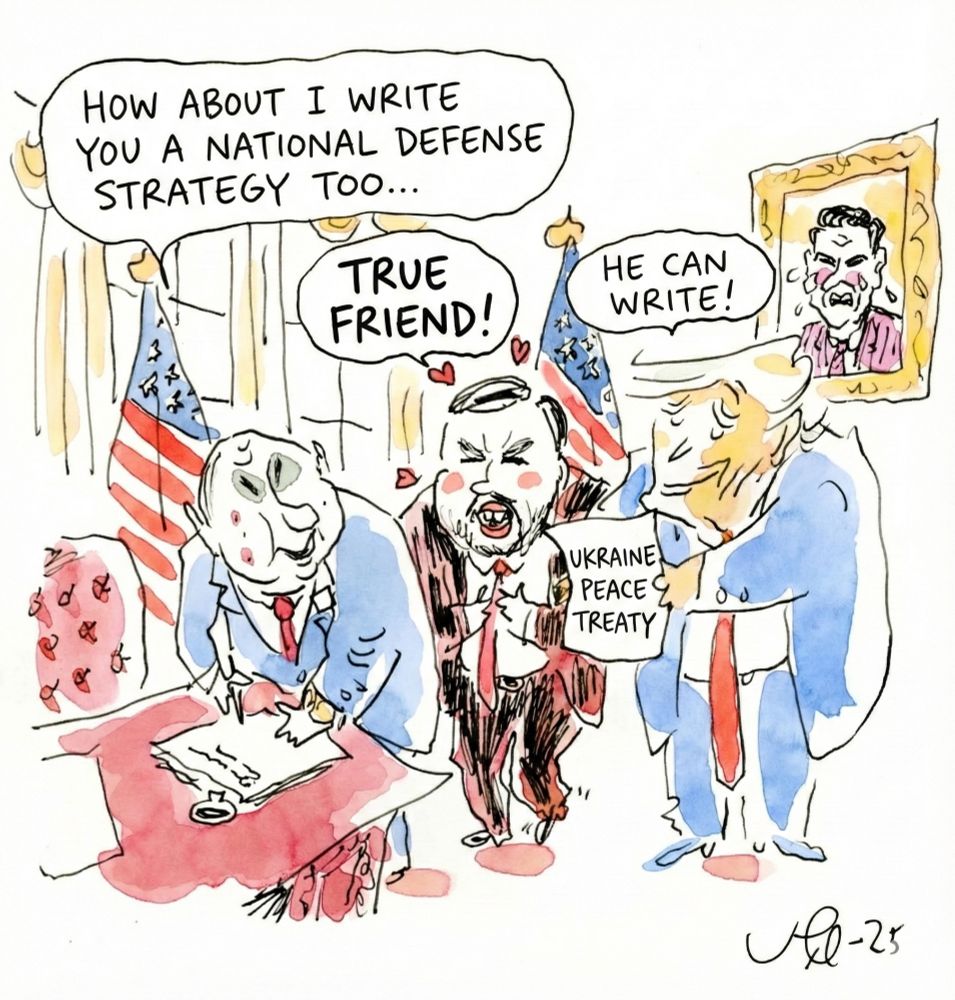 In the Oval Office. Trump holds the Ukraine peace treaty.

Putin: How about I write you a national defense strategy too...

JD Vance: TRUE FRIEND!

Trump: He can write!
