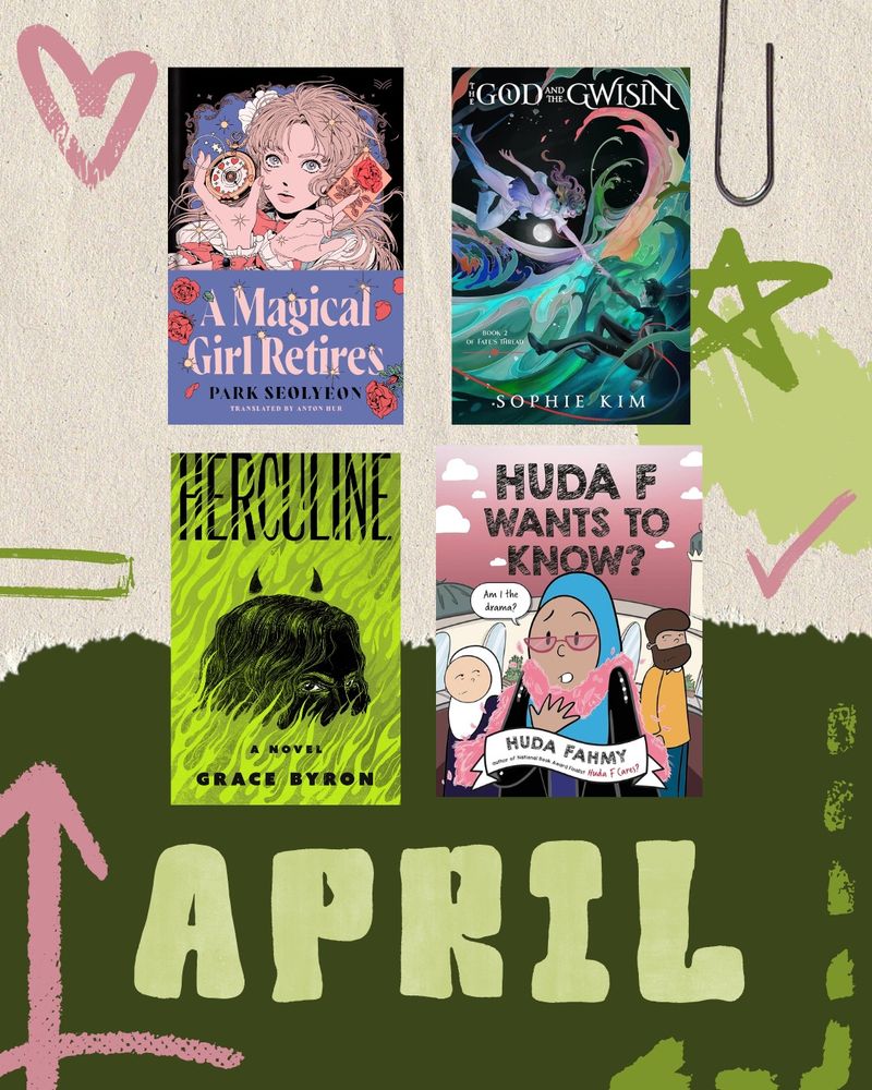 a pink and green graphic with “april” written along the bottom. On it are four book covers, for A Magical Girl Retires by Park Seolyeon, The God and the Gwisin by Sophie Kim, Herculine by Grace Byron, and Huda F Wants To Know? by Huda F Fahmy.