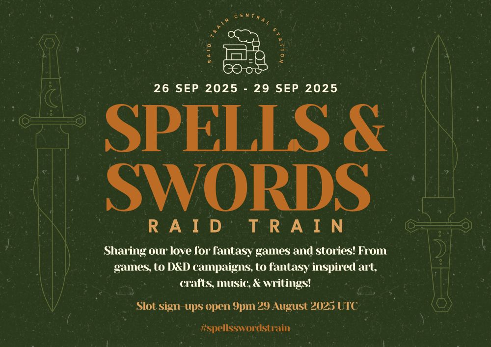 An infographic announcing the Raid Train Central Station's September 2025 Raid Train. The background is a dark green, with light green flecks, and light green outlines of swords on the left and right. There is text down the centre of the image that a mix of different shades of orange and white. At the top is the logo for the Raid Train Central Station, and below the text reads: "26 Sep 2025 - 29 Sep 2025, Spells & Swords Raid Train, Sharing our love for fantasy games and stories! From games to D&D campaigns to fantasy inspired art, crafts, music & writings! Slot sign-ups open 9pm 29 August 2025 UTC. #spellsswordstrain".