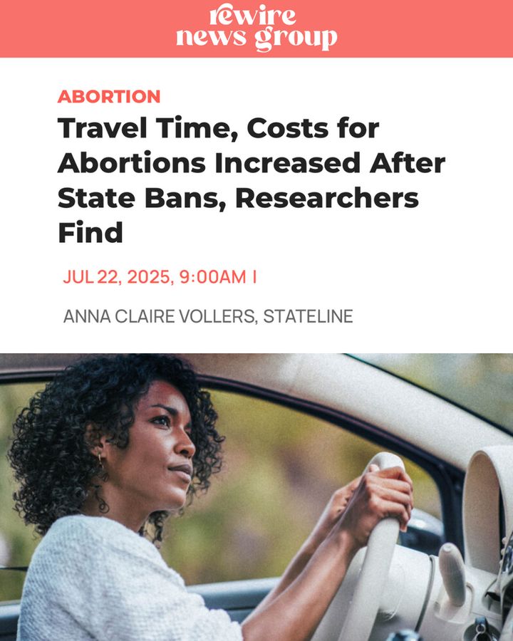 A screenshot of an article from Rewire News Group the headline reads "Abortion: travel time, costs for abortions increased after state bans, researchers find" The article is written by Anna Claire Vollers. And there is a stock photo of a black woman driving a car. 