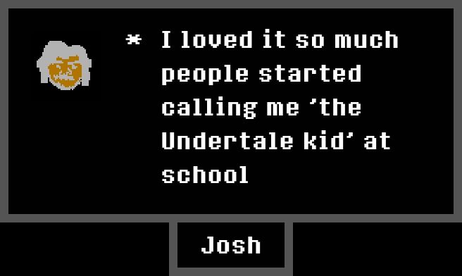 My avatar, along with me explaining how I loved Undertale so much that people started to call me 'the undertale kid' at school