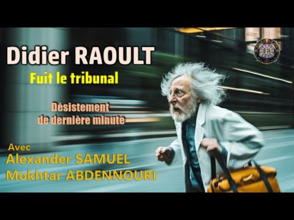 Didier Raoult fuit le tribunal dans l'affaire Alexander SAMUEL