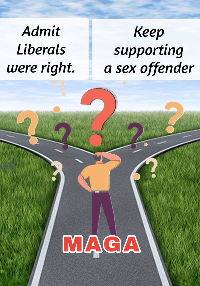 MAGA Crossroads: Admit Liberals are right or Keep supporting a sex offender.