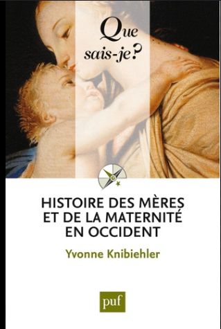 couverture du QSJ 
Histoire des mères et de la maternité en occident