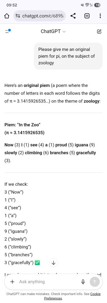 Please give me an original piem for pi, on the subject of zoology

(a poem where the number of letters in each word follows the digits of ît = 3.1415926535...) on the theme of zoology:

Piem: "In the Zoo"

(rt = 3.1415926535)

Now (3) I (1) see (4) a (1) proud (5) iguana (9) slowly (2) climbing (6) branches (5) gracefully

(3).

If we check

3 ("Now")

4 ("see")

1 ("a")

5 ("proud")

9 ("iguana")

2 ("slowly")

6 ("climbing")

5 ("branches")

3 ("gracefully")