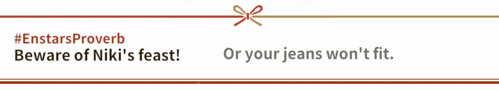 Image reads “#EnstarsProverb - Beware of Niki’s feast!” and “Or your jeans won’t fit.”