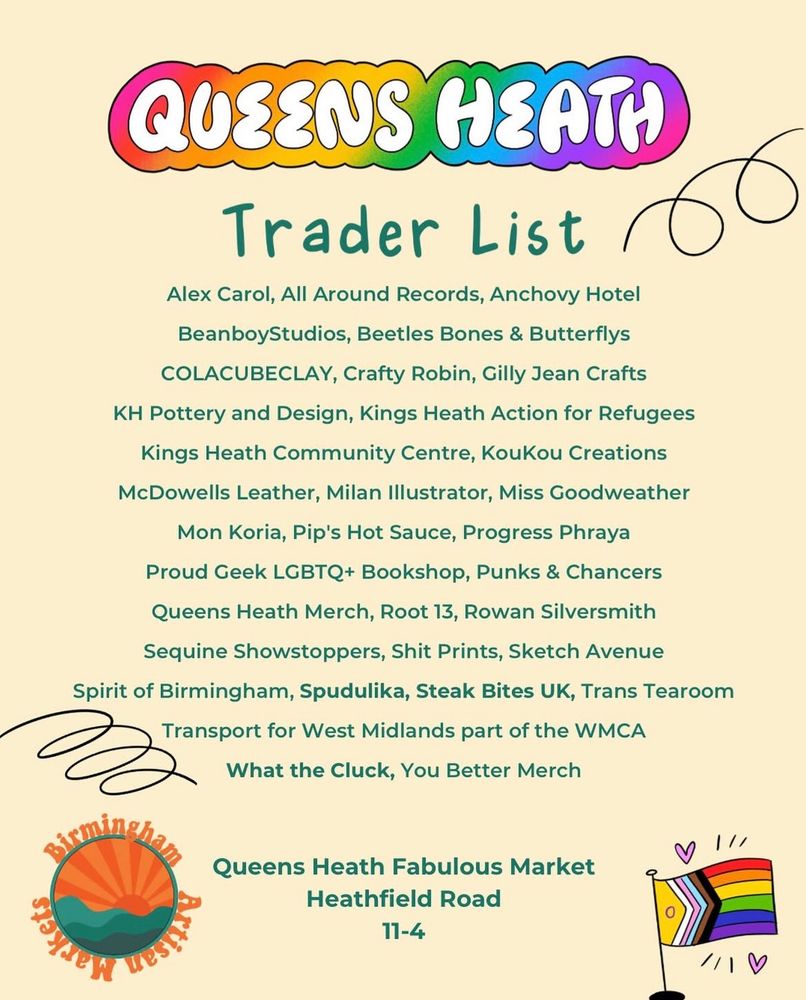 List of traders for Queens Heath Pride Fabulous Market on Heathfield Road. 11-4pm