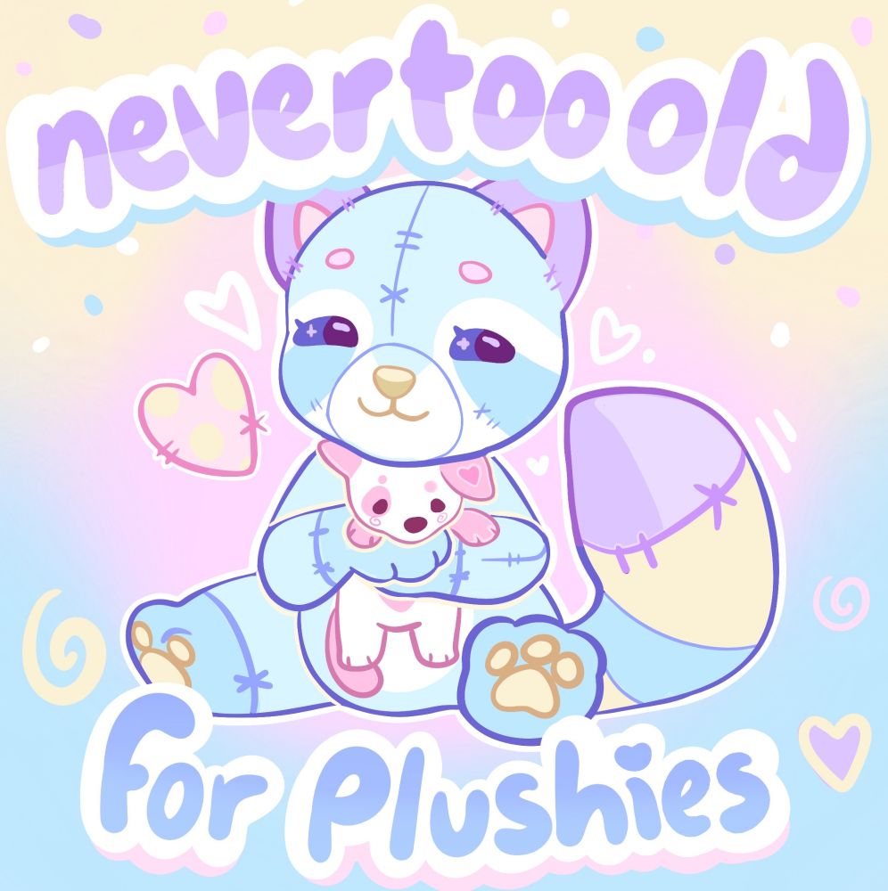 An illustration of a patchwork raccoon holding a small pink and white plush. Text says never too old for plushies