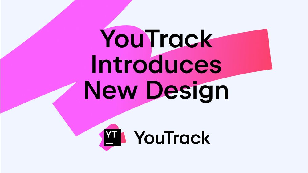 YouTrack Introduces New Design