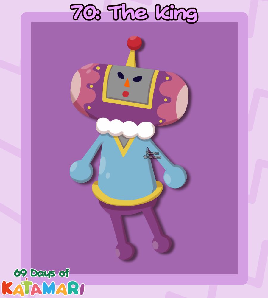 A drawing of The King (Young ver.) from Katamari Damacy. He jumps into the air, both arms down with a wondrous expression. The text on the top reads "70: The King", and the bottom left reads "6️⃣9️⃣ Days of Katamari".
