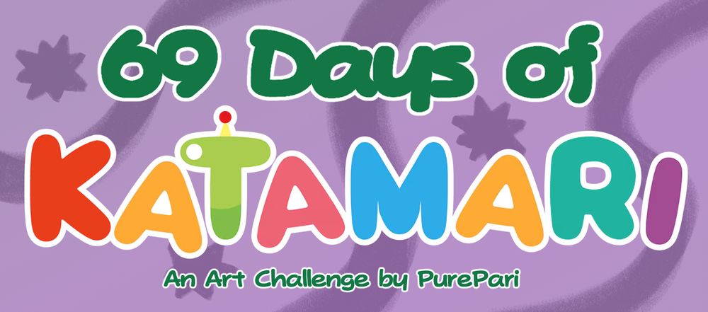 A graphic that says "69 Days of Katamari: An Art Challenge by PurePari". The background is purple with waves and stars, and the "Katamari" text is taken from the logo of the newest game, "Once Upon a Katamari".