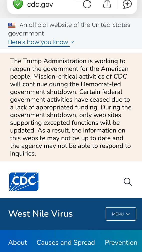Screen shot of cdc.gov page about West Nile Virus. A large text box at the top of the page reads, "The Trump Administration is working to reopen the government for the American people. Mission-critical activities of CDC will continue during the Democrat-led government shutdown. Certain federal government activities have ceased due to a lack of appropriated funding. During the government shutdown, only web sites supporting excepted functions will be updated. As a result, the information on this website may not be up to date and the agency may not be able to respond to inquiries."