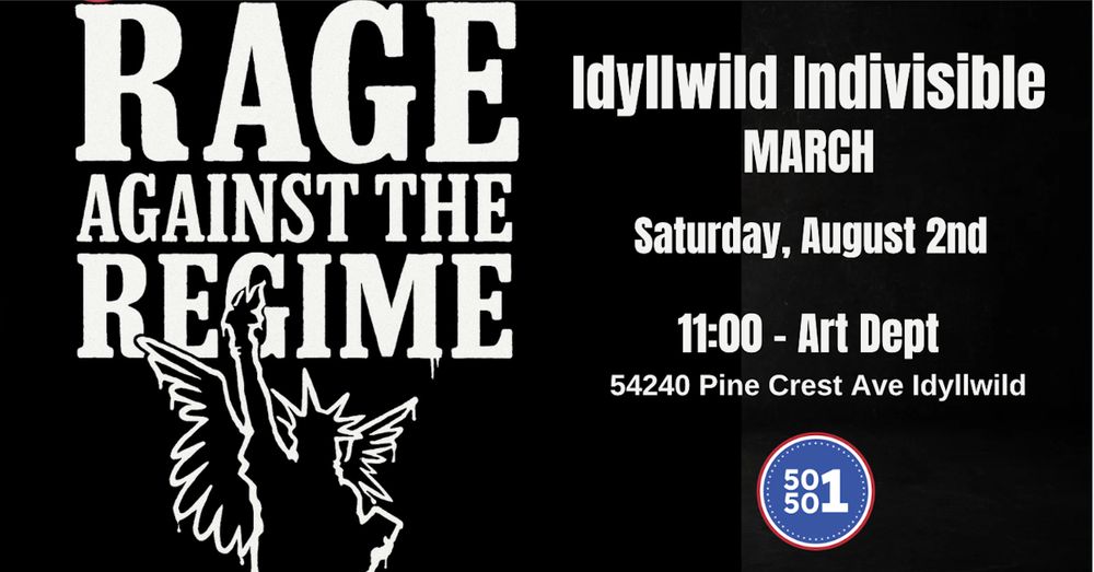 Rage Against the Regime March with Idyllwild Indivisible · Mobilize