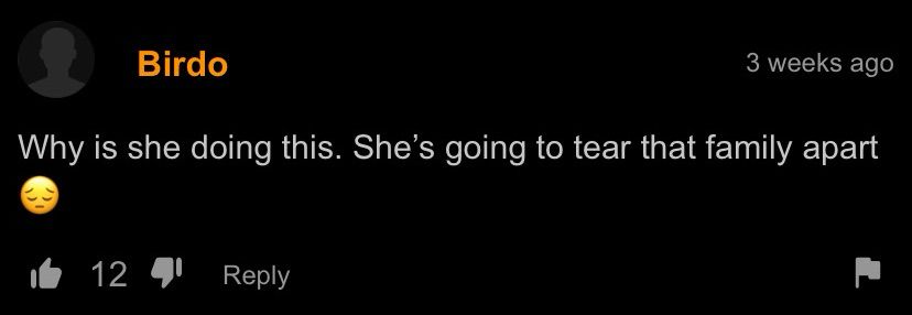 Why is she doing this. She’s going to tear that family apart 😔