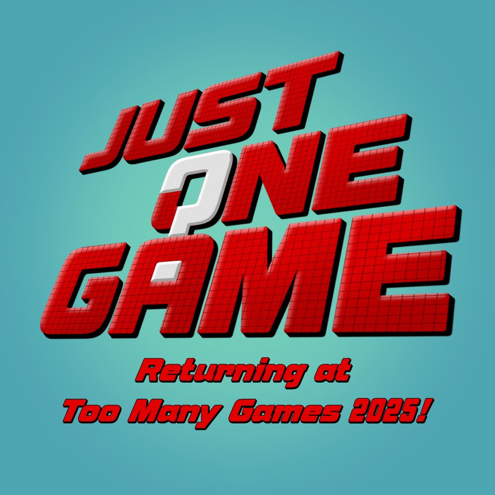 Just One Game, Returning at Too Many Games 2025!