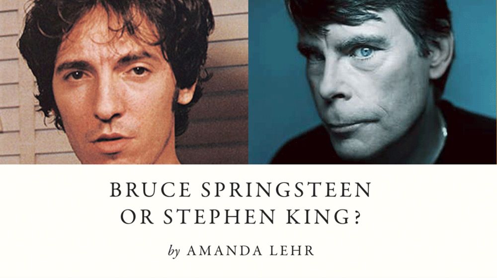 Bruce Springsteen  or Stephen King?