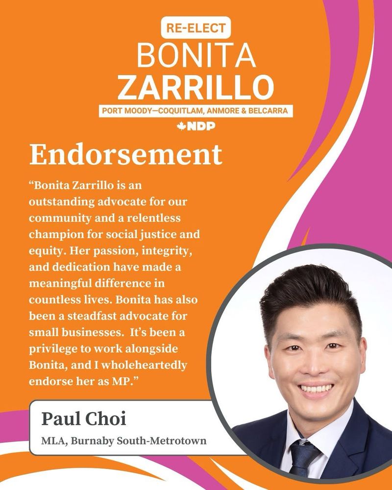 Today's endorsement is from my good friend and  BC MLA Paul Choi! Thank you so much Paul!

“Bonita Zarrillo is an outstanding advocate for our community and a relentless champion for social justice and equity. Her passion, integrity, and dedication have made a meaningful difference in countless lives. Bonita has also been a steadfast advocate for small businesses.  It’s been a privilege to work alongside Bonita, and I wholeheartedly endorse her as MP.”

#bonitazarrillo #ndp #TeamBonita #ReElectBonita #portmoody #coquitlam #anmore #belcarra #ElbowsUp #TeamCanada #election #election2025 #ReElect #Bonita #MemberOfParliament #canpoli #cdnpoli #workingforyou