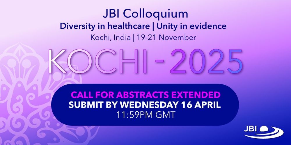 JBI Colloquium. Diversity in healthcare. Unity in evidence. Kochi, India. 19-21 November. Kochi - 2025. Call for abstracts extended. Submit by Wednesday 16 April. 11:59PM GMT