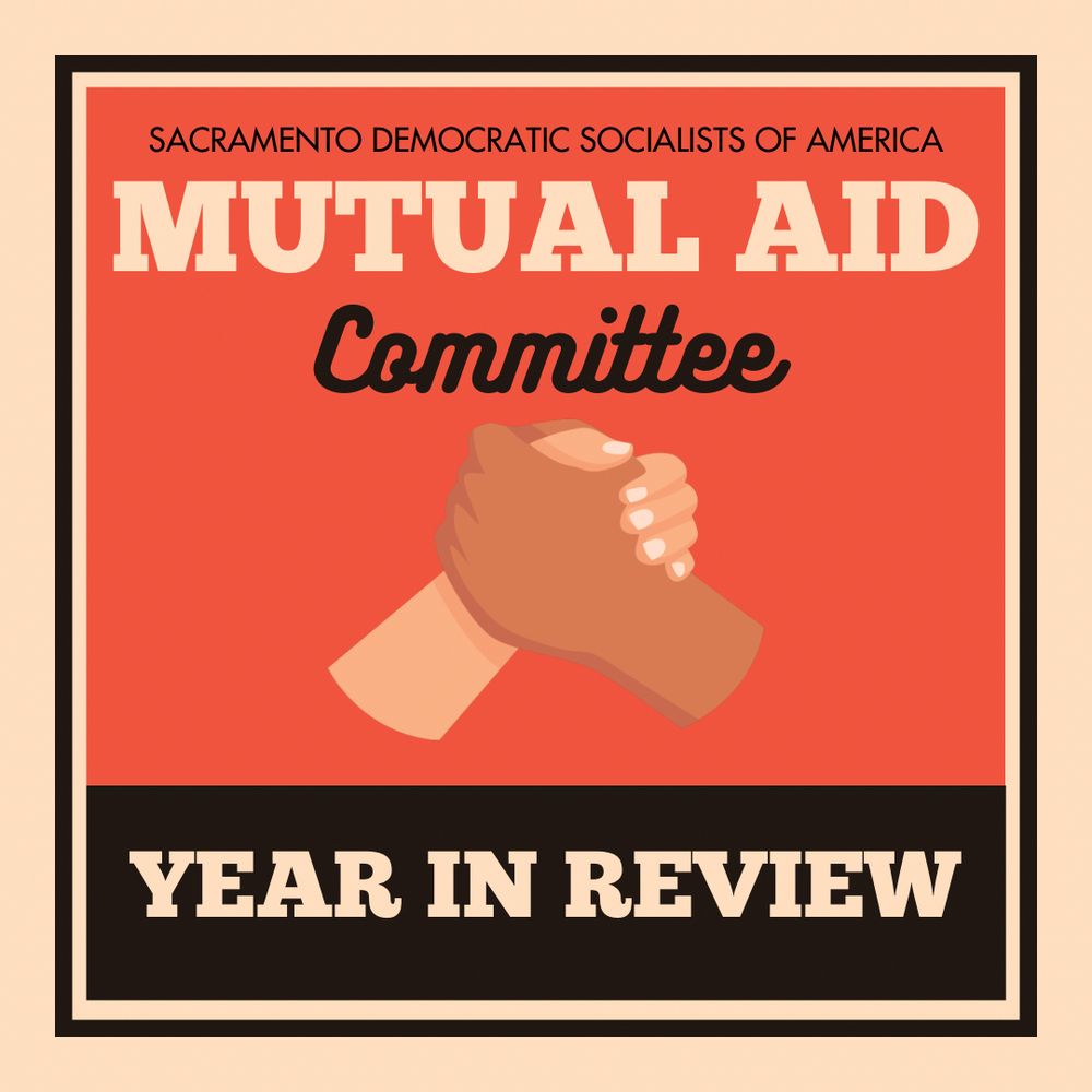 SACRAMENTO DEMOCRATIC SOCIALISTS OF AMERICA
MUTUAL AID
Committee
YEAR IN REVIEW