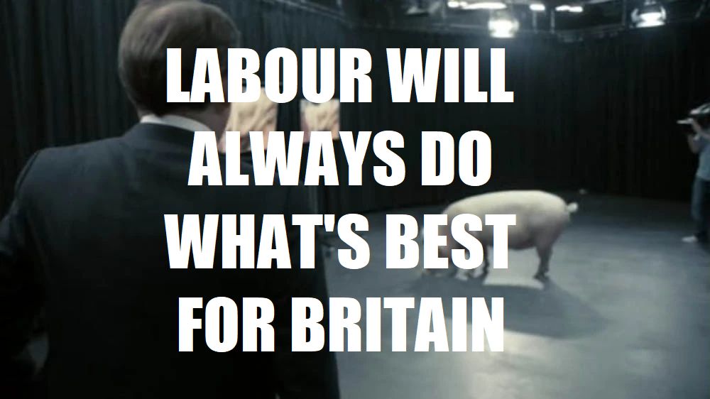 caption 'LABOUR WILL ALWAYS DO WHAT'S BEST FOR BRITAIN' overlaid on a shot of the prime minister walking into the room to fuck a pig in black mirror s1e1