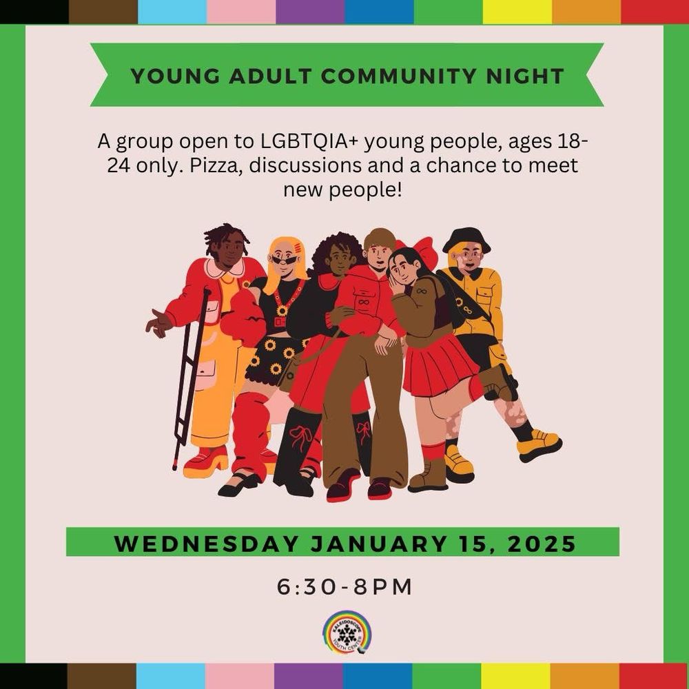 Cartoon people from a variety of racial backgrounds and physical abilities are smiling at us. Text reads: Young Adult Community Night - A group open to LGBTQIA+ young people’s, ages 18-24 only. Pizza. Discussion and a chance to meet new people. Wednesday, Jan 15 2024 6:30-8