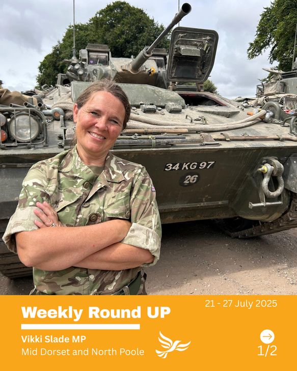 Vikki stands next to a tank. Text Weekly Round UP, Vikki Slade MP Mid Dorset and North Poole, 21 - 27 July 2025