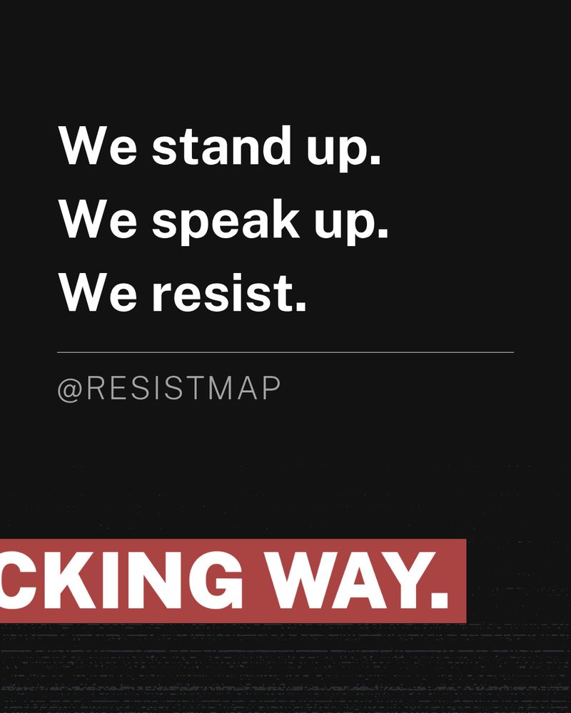 cking way. We stand up. We speak up. We resist.