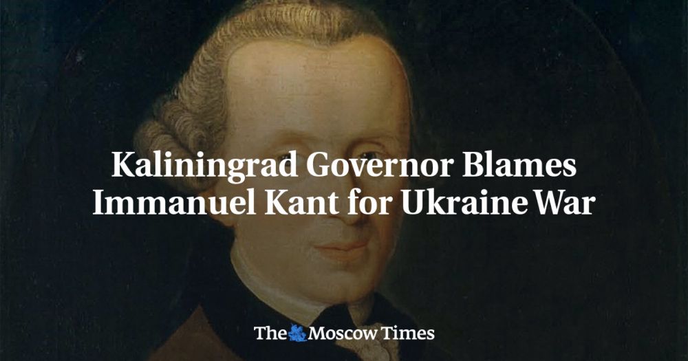 Kaliningrad Governor Blames Immanuel Kant for Ukraine War