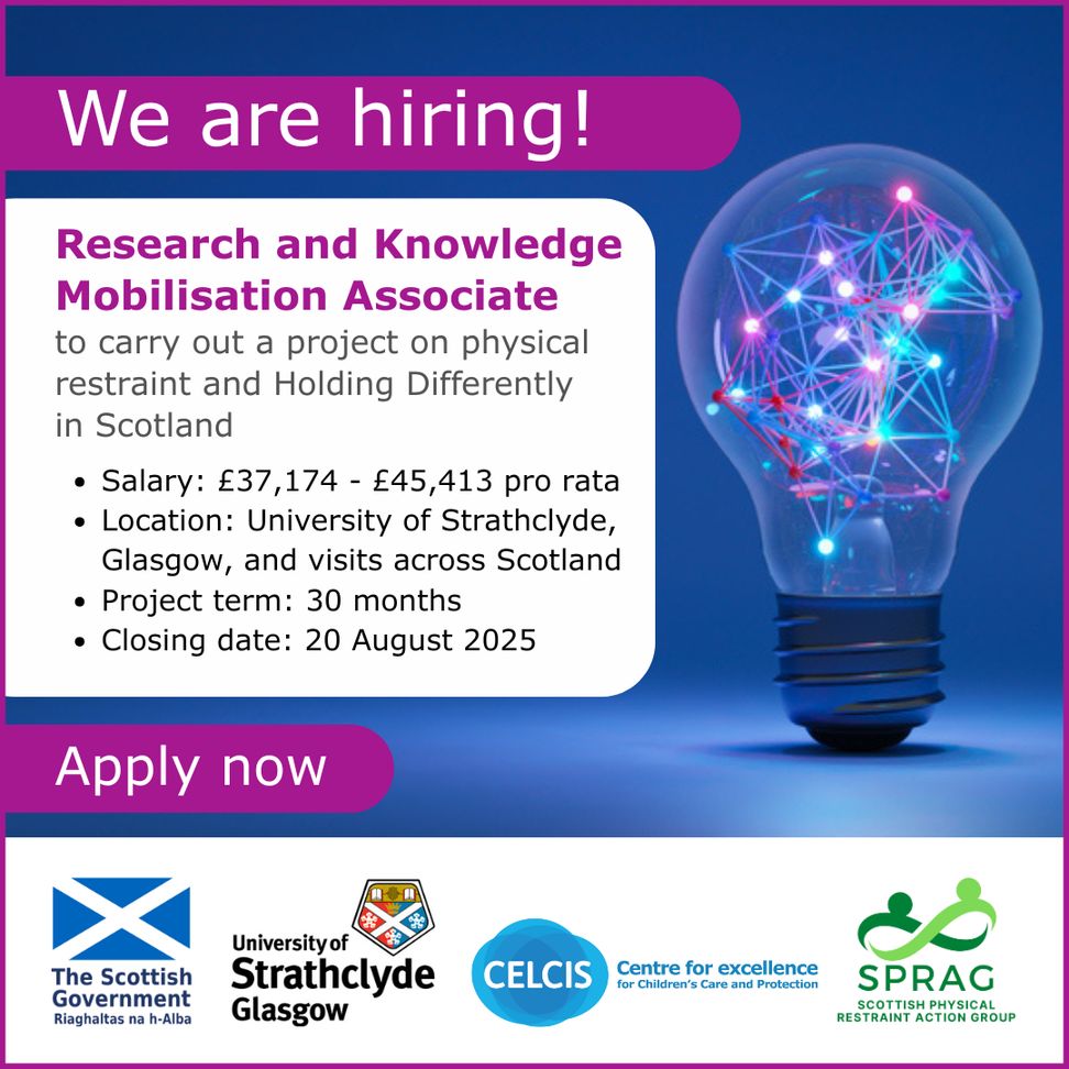A graphic to promote a vacancy for a Research and Knowledge Mobilisation Associate  to inform and support around the practice of physical restraint in residential child care.