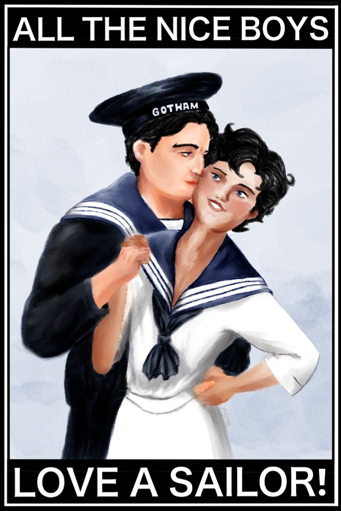 Vintage inspired digital painting of Bruce Wayne and Dick Grayson. Bruce Wayne is dressed in an mid century Naval uniform of dark blue base with light blue collar with three white stripes. He is wearing a hat with the word Gotham on it, and holding Dick by the waste and hand. Dick is wearing a white dress with the same sailor collar of blue with three white strips. A dark blue scarf is gathered at the v neckline and he is smiling happily while looking at Bruce. Soft blue background with a black and white boarder with the words All the Nice Boys loves a sailor! and signature in grey: byrds.