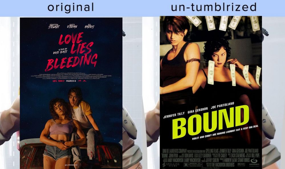 original vs un-tumblrized meme format with the posters for Love Lies Bleeding (2024) and Bound (1996)