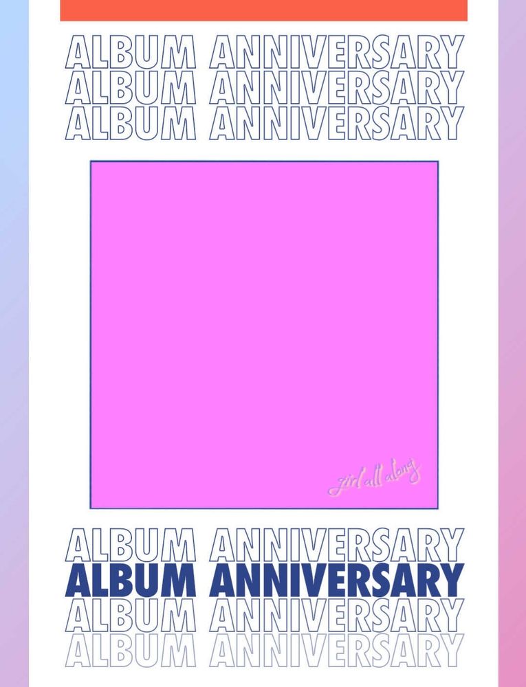 a white box with the text ALBUM ANNIVERSARY followed by the album cover for 'girl all along', a bright pink square with the text "girl all along" in the bottom right corner. 