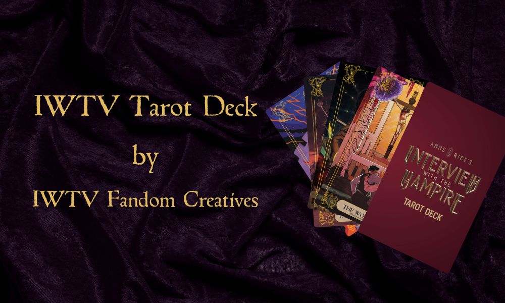 Promo graphic for the tarot deck that says “IWTV Tarot Deck by IWTV Fandom Creatives” and shows a stack of five cards fanned out on fabric
