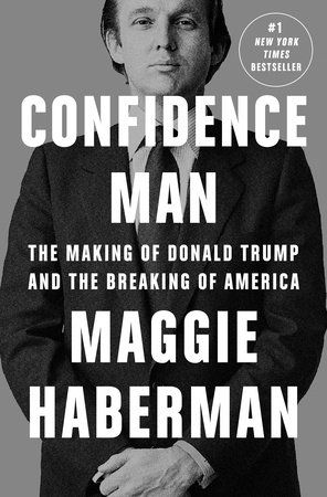 Cover of Confidence Man: The Making of Donald Trump and the Breaking of America by Maggie Haberman