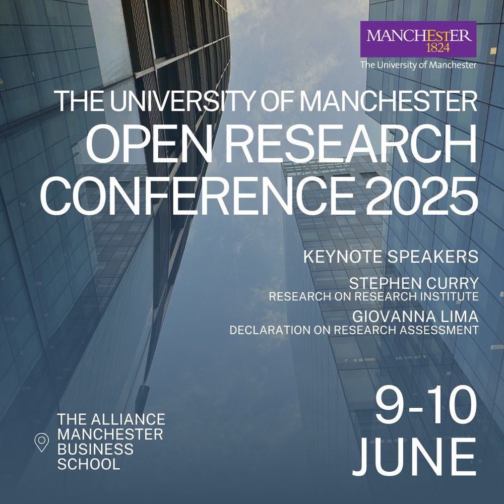 Graphic for the University of Manchester Open Research Conference 2025, showing tall glass buildings looking up to the sky. Text reads: “The University of Manchester Open Research Conference 2025. Keynote speakers: Stephen Curry (Research on Research Institute) and Giovanna Lima (Declaration on Research Assessment). 9–10 June. The Alliance Manchester Business School.” The University’s logo appears at the top right.
