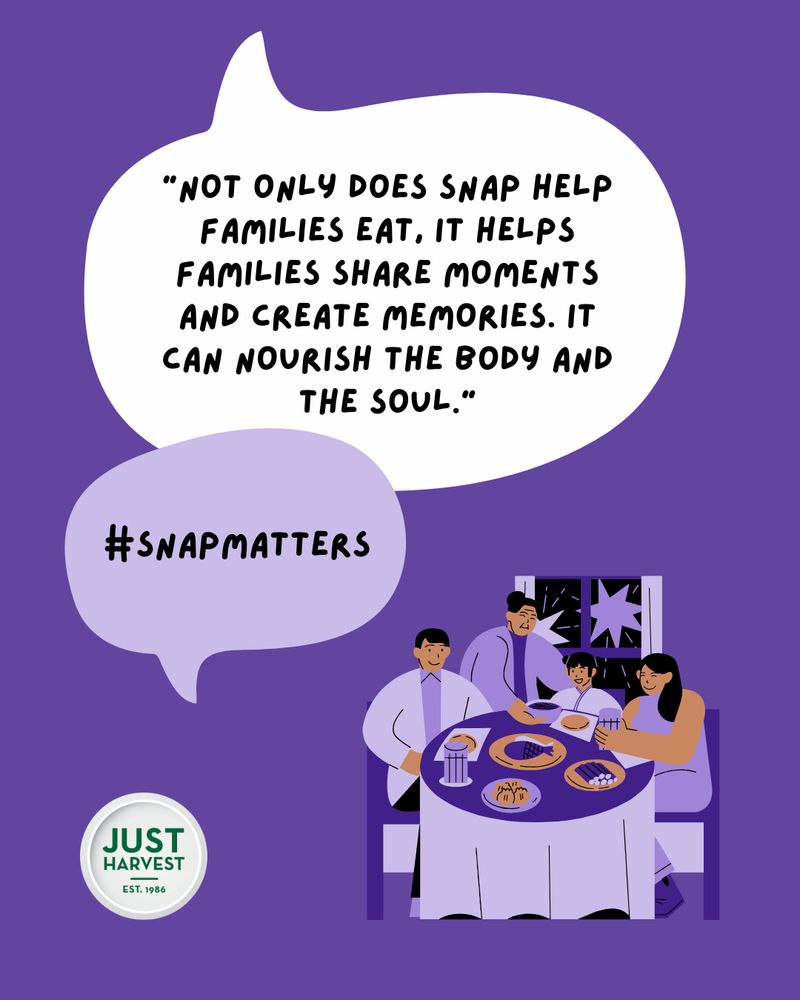 Graphic with a family sitting around a dinner table and text that says: “Not only does SNAP help families eat, it helps families share moments and create memories. It can nourish the body and the soul. #SNAPMatters” 