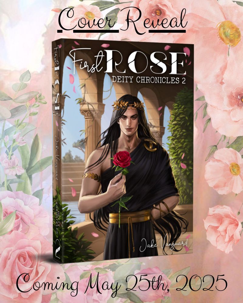 An image of the cover of “FIRST ROSE” by Jake Vanguard, with text that says “Cover Reveal” on top and “Coming May 25th, 2025” at the bottom. The cover shows a man in a black toga with long black hair holding a red rose. The background of the cover includes archways and greenery. 
